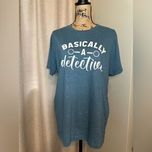 Basically a Detective T-Shirt: True Crime Fan Size Large Deep Teal color